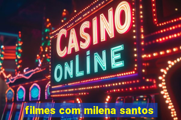 filmes com milena santos